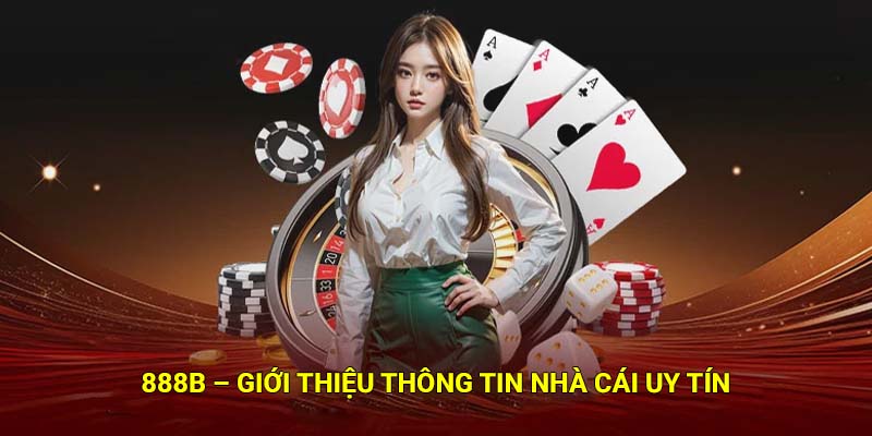 888B | 888Bet - Nhà Cái Cá Cược Thể Thao, Casino, Xổ Số Top #1 Châu Á 35 888B – Giới thiệu thông tin nhà cái uy tín